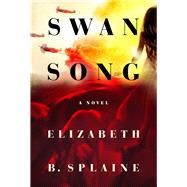 Swan Song A Novel by Splaine, Elizabeth B., 9781949116830