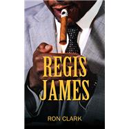 Regis James by Ron Clark, 9781977216830