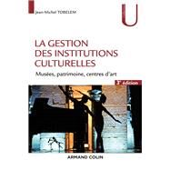 La gestion des institutions culturelles - 3e d. by Jean-Michel Tobelem, 9782200616830