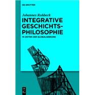 Integrative Geschichtsphilosophie in Zeiten Der Globalisierung by Rohbeck, Johannes, 9783110596830