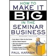 How to Make it Big in the Seminar Business by Karasik, Paul, 9780071426831