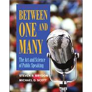 Between One and Many: The Art and Science of Public Speaking by Brydon, Steven; Scott, Michael, 9780073406831