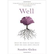 Well What We Need to Talk About When We Talk About Health by Galea, Sandro, 9780190916831