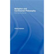 Metaphor and Continental Philosophy: From Kant to Derrida by Cazeaux, Clive, 9780203326831