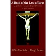 A Book of the Love of Jesus by Benson, Robert, Hugh, 9780977616831