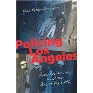 Policing Los Angeles by Felker-kantor, Max, 9781469646831