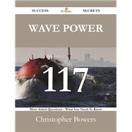 Wave Power: 117 Most Asked Questions on Wave Power - What You Need to Know by Bowers, Christopher, 9781488526831