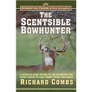 SCENTSIBLE BOWHUNTER CL by COMBS,RICHARD, 9781616086831