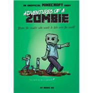 Adventures of a Zombie: An Unofficial Minecraft Diary by Kid, Books; Gaudard, Elliot, 9781645176831