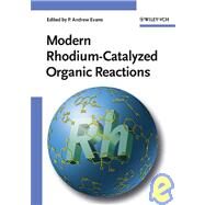 Modern Rhodium-Catalyzed Organic Reactions by Evans, P. Andrew; Tsuji, Jiro, 9783527306831
