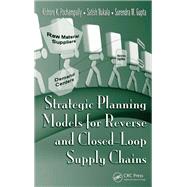 Strategic Planning Models for Reverse and Closed-loop Supply Chains by Pochampally, Kishore K.; Nukala, Satish; Gupta, Surendra M., 9780367386832