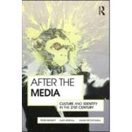 After the Media: Culture and Identity in the 21st Century by Bennett; Pete, 9780415586832