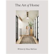 The Art of Home by Shea McGee, 9780785236832