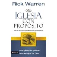 Iglesia con Propsitoa, Una by Rick Warren, 9780829716832