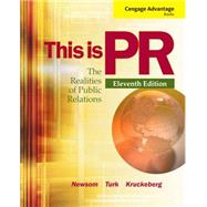 Cengage Advantage Books: This is PR The Realities of Public Relations by Newsom, Doug; Turk, Judy; Kruckeberg, Dean, 9781111836832