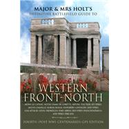 Major & Mrs Holt's Definitive Battlefield Guide to The Western Front-North by Holt, Tonie; Holt, Valmai, 9781526746832