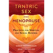 Tantric Sex and Menopause by Richardson, Diana; Mcgeever, Janet, 9781620556832