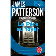 Le Pre au foyer by James Patterson; Duane Swierczynski, 9782253236832