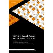 Spirituality and Mental Health Across Cultures by Moreira-Almeida, Alexander; Mosqueiro, Bruno Paz; Bhugra, Dinesh, 9780198846833