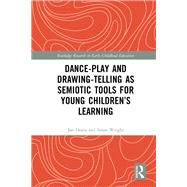 Dance-play and Drawing-telling As Semiotic Tools for Young Childrens Learning by Deans, Jan; Wright, Susan, 9780367376833