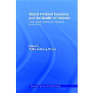 Global Political Economy and the Wealth of Nations: Performance, Institutions, Problems and Policies by O'Hara; Phillip, 9780415406833
