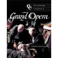 The Cambridge Companion to Grand Opera by Edited by David Charlton, 9780521646833