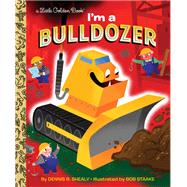 I'm a Bulldozer by SHEALY, DENNIS R., 9780553496833