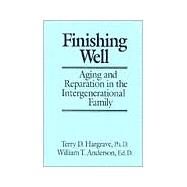 Finishing Well: Aging And Reparation In The Intergenerational Family by Hargrave,Terry D., 9780876306833