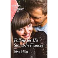 Falling for His Stand-In Fiance by Nina Milne, 9781335736833
