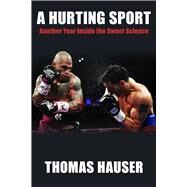 A Hurting Sport by Hauser, Thomas, 9781557286833
