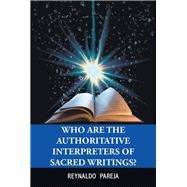 Who Are the Authoritative Interpreters of Sacred Writings? by Pareja, Reynaldo, 9781796016833