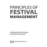 Principles of Festival Management by Newbold, Chris; Jordan, Jennie; Kelly, Paul; Diaz, Kristy, 9781911396833