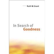In Search of Goodness by Grant, Ruth W., 9780226306834