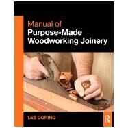 Manual of Purpose-Made Woodworking Joinery by Goring; Les, 9780415636834