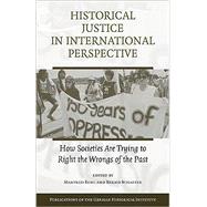 Historical Justice in International Perspective: How Societies Are Trying to Right the Wrongs of the Past by Edited by Manfred Berg , Bernd Schaefer, 9780521876834