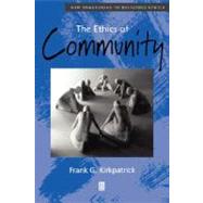 The Ethics of Community by Kirkpatrick, Frank G., 9780631216834