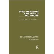 OPEC Behaviour and World Oil Prices by Griffin; James M., 9781138646834