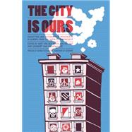 The City Is Ours Squatting and Autonomous Movements in Europe from the 1970s to the Present by van der Steen, Bart; Katzeff, Ask; van Hoogenhuijze, Leendert; Katsiaficas, George; Geronimo, 9781604866834