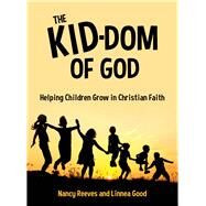 The Kid-Dom of God by Reeves, Nancy; Good, Linnea, 9781770646834
