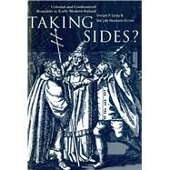 Taking Sides? Colonial and confessional mentalites in early modern Ireland by Carey, Vincent, 9781851826834