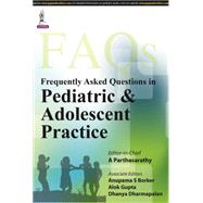 Frequently Asked Questions in Pediatric and Adolescent Practice by Parthasarathy, A.; Borker, Anupama S.; Gupta, Alok; Dharmapalan, Dhanya; Kamath, S. Sachidananda, 9789351526834