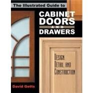 The Illustrated Guide to Cabinet Doors and Drawers; Design, Detail, and Construction by Unknown, 9780941936835
