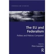 The EU and Federalism: Polities and Policies Compared by Laursen,Finn;Laursen,Finn, 9781138256835