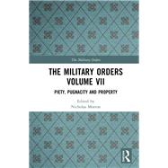 The Military Orders Volume VII: Piety, Pugnacity and Property by Morton; Nicholas, 9781138496835