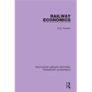 Railway Economics by Fenelon; K.G., 9781138636835