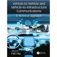 Vehicle-to-vehicle and Vehicle-to-infrastructure Communications by Hu, Fei, 9781138706835