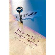 How to Be a Better Leader by Conger, Jay; Thomas, Robert; Friedman, Stewart, 9781511556835