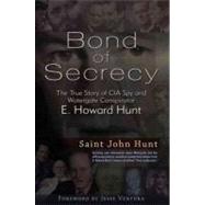 Bond of Secrecy My Life with CIA Spy and Watergate Conspirator E. Howard Hunt by Hunt, Saint John; Hamburg, Eric; Ventura, Jesse, 9781936296835
