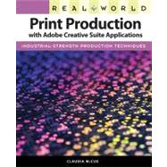 Real World Print Production with Adobe Creative Suite Applications by McCue, Claudia, 9780321636836