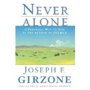 Never Alone A Personal Way to God by the author of JOSHUA by GIRZONE, JOSEPH F., 9780385476836